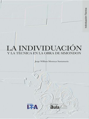 cover image of La individuación y la técnica en la obra de Simondon